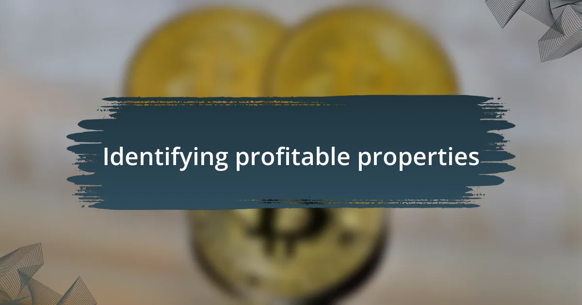 Identifying profitable properties