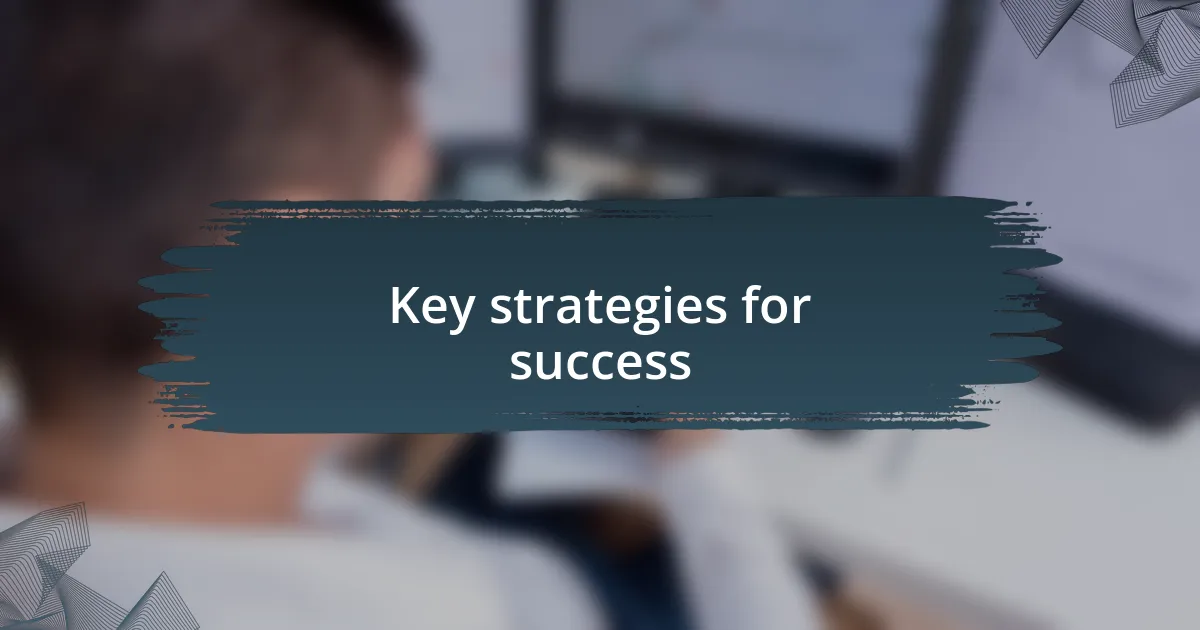 Key strategies for success