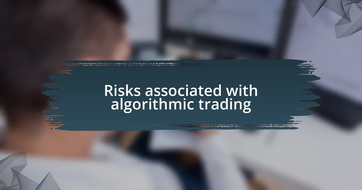 Risks associated with algorithmic trading