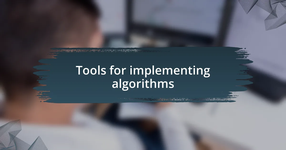 Tools for implementing algorithms