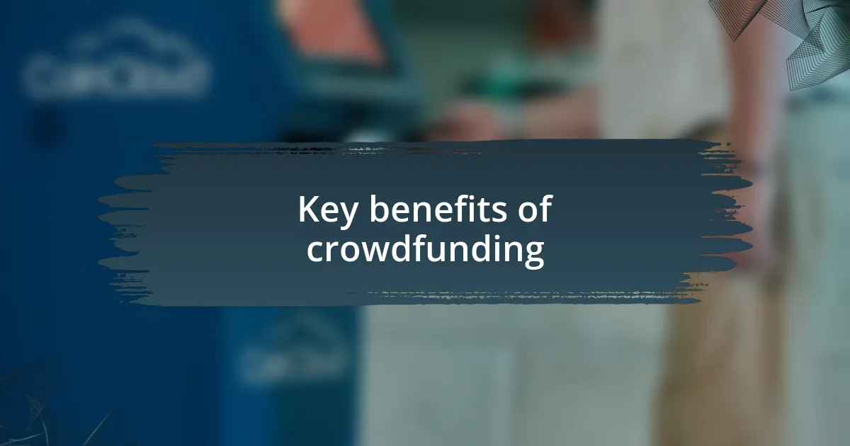 Key benefits of crowdfunding