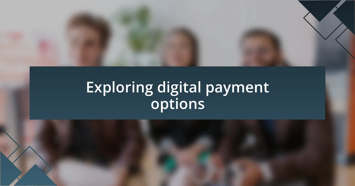 Exploring digital payment options