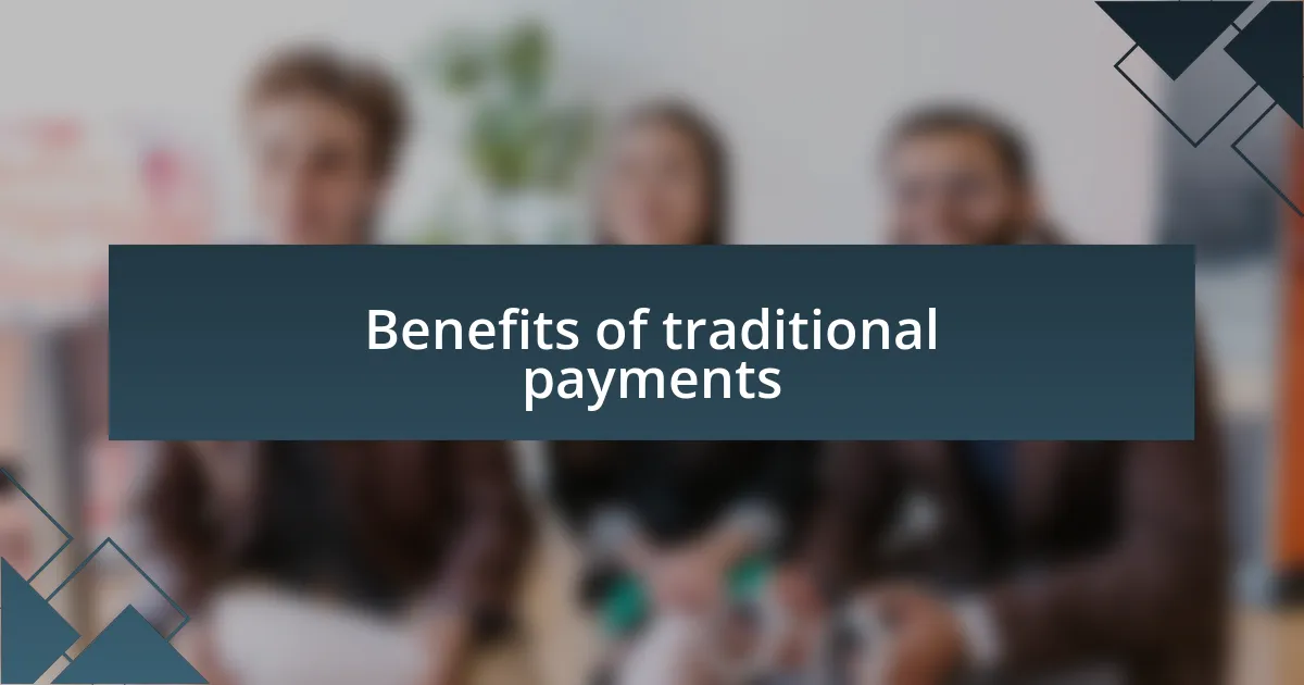 Benefits of traditional payments