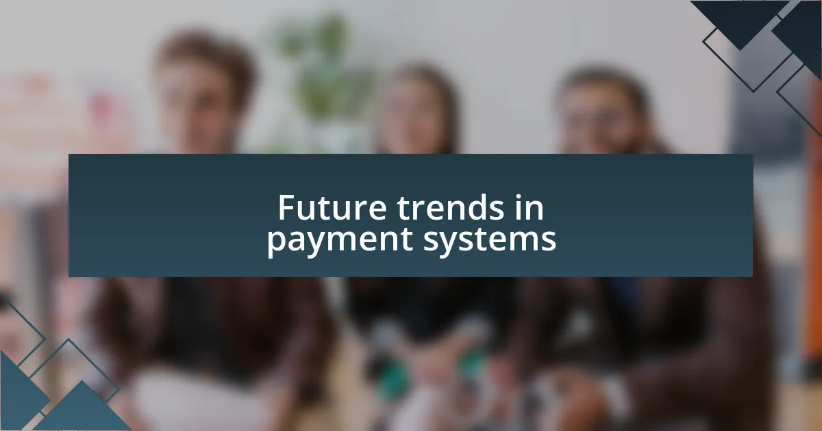 Future trends in payment systems