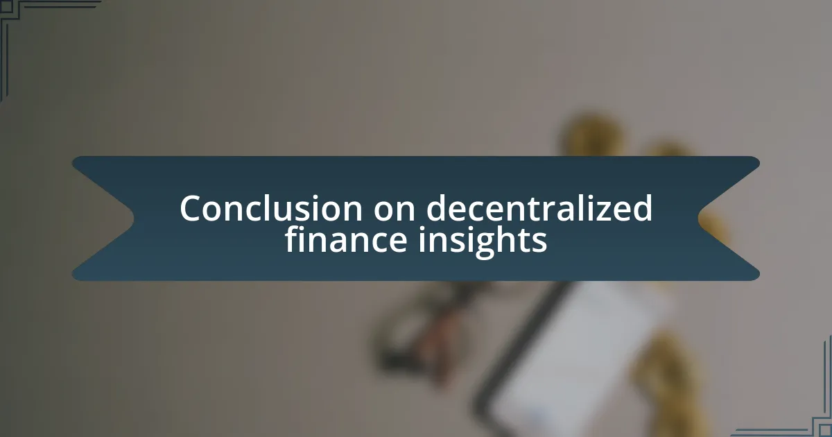 Conclusion on decentralized finance insights