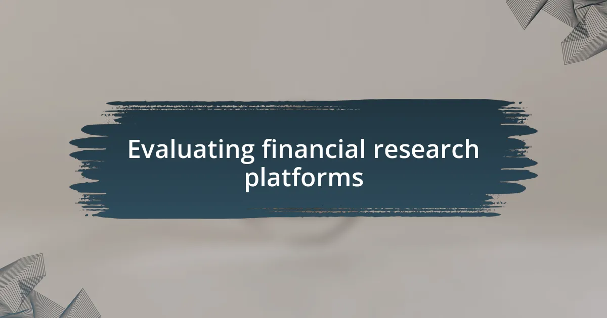 Evaluating financial research platforms