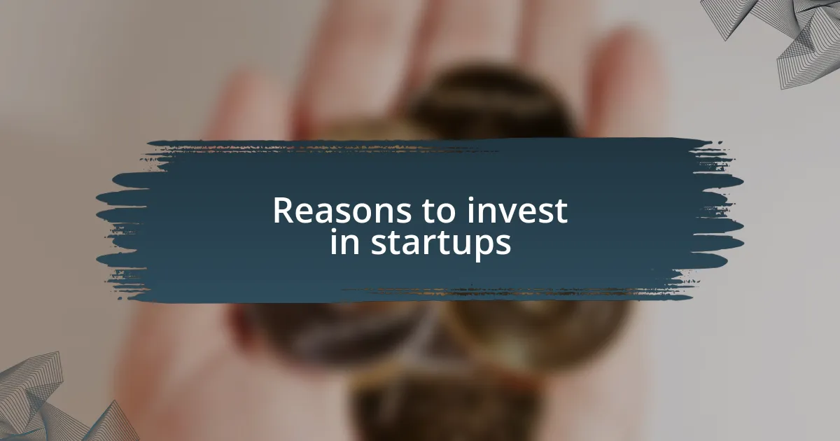 Reasons to invest in startups