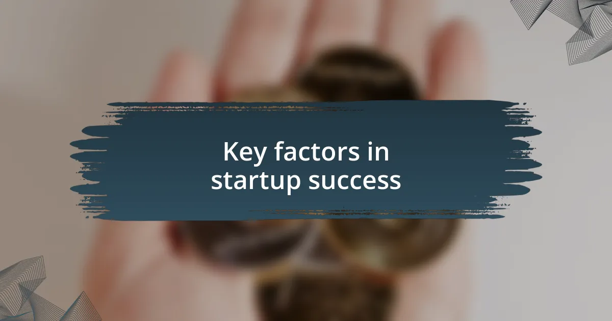 Key factors in startup success