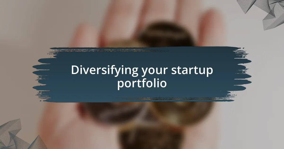 Diversifying your startup portfolio