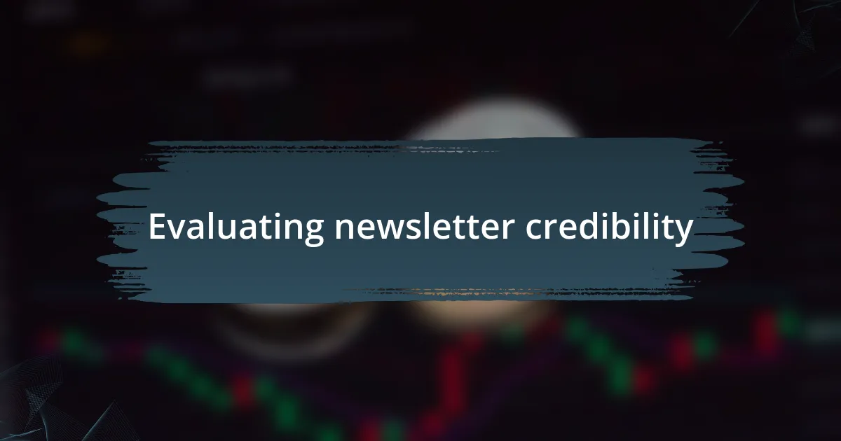 Evaluating newsletter credibility