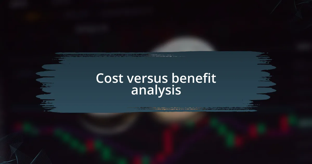 Cost versus benefit analysis