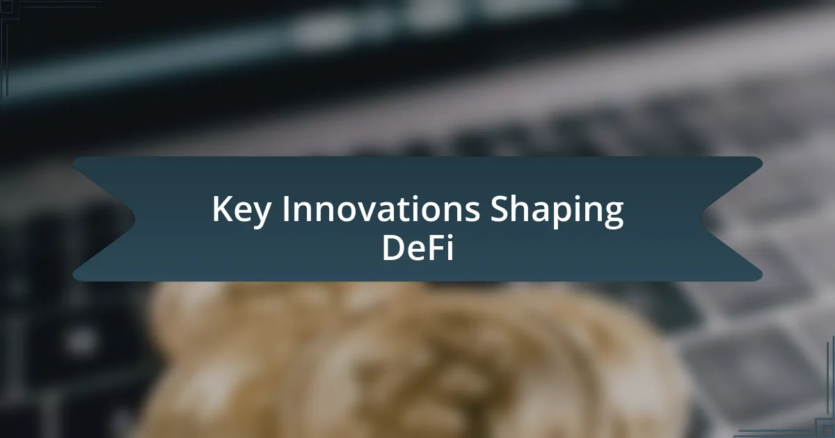 Key Innovations Shaping DeFi