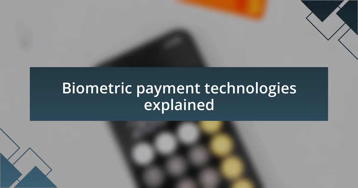 Biometric payment technologies explained