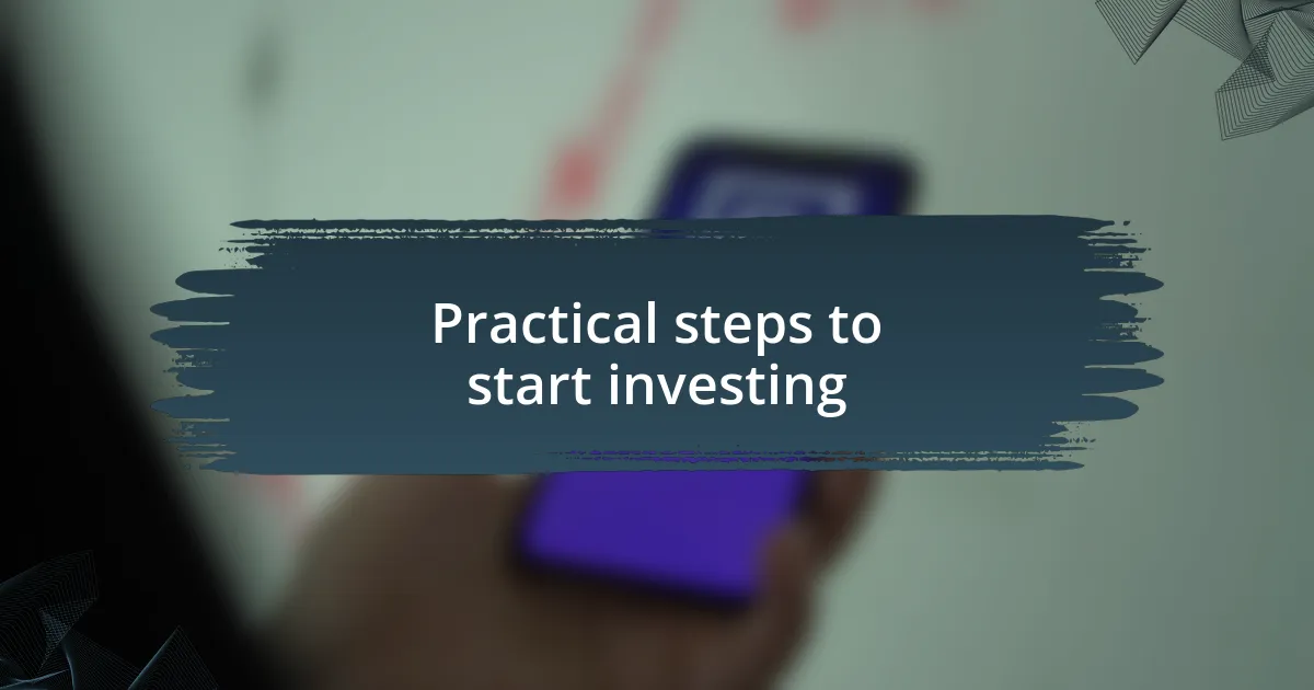 Practical steps to start investing