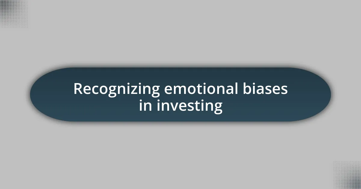 Recognizing emotional biases in investing