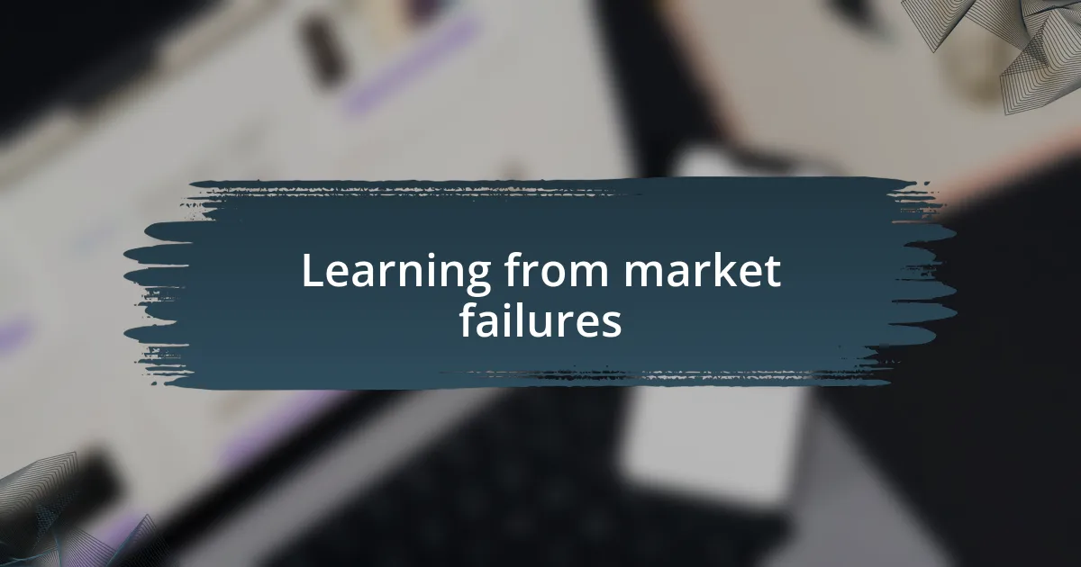 Learning from market failures