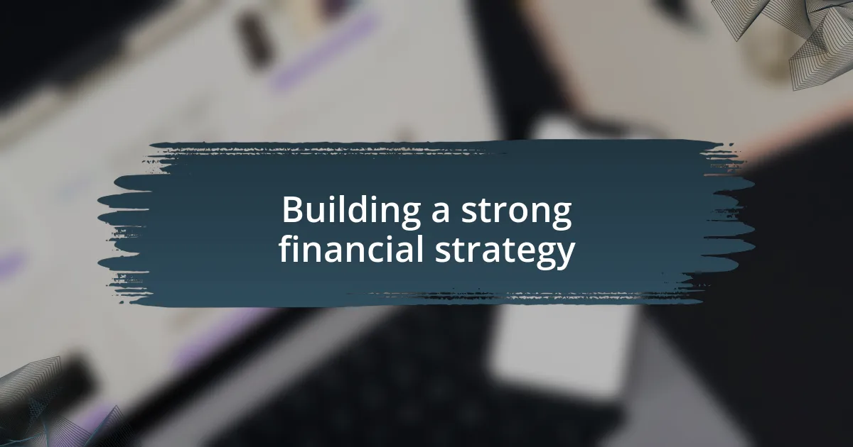 Building a strong financial strategy