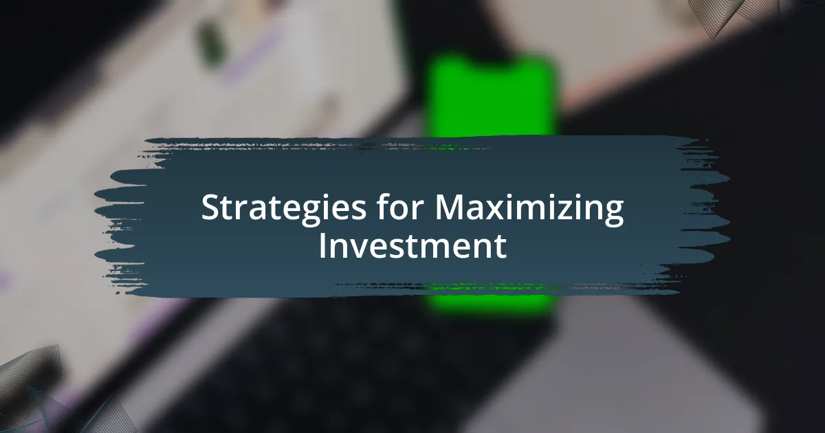 Strategies for Maximizing Investment