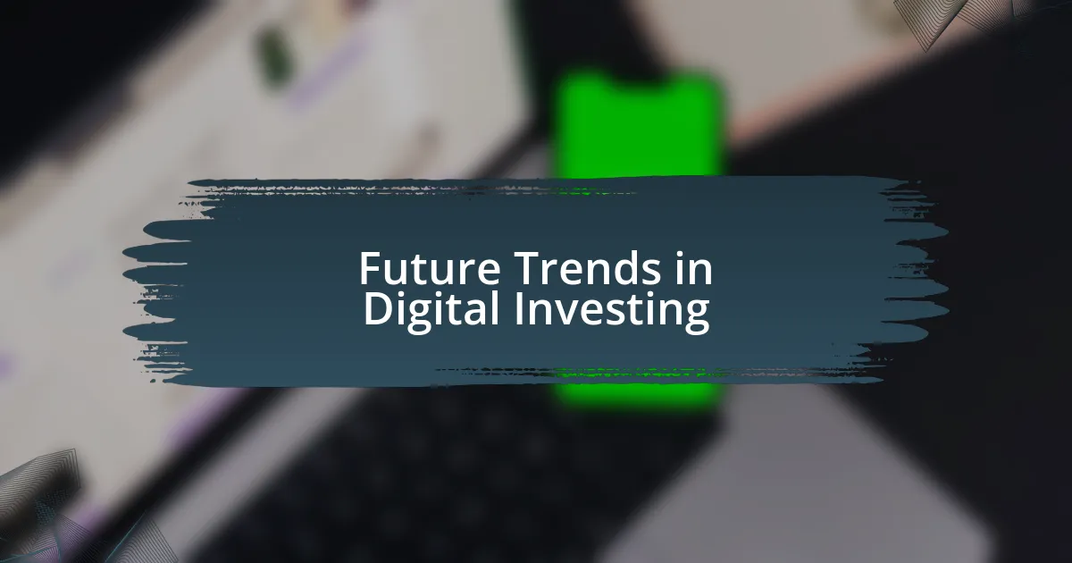 Future Trends in Digital Investing