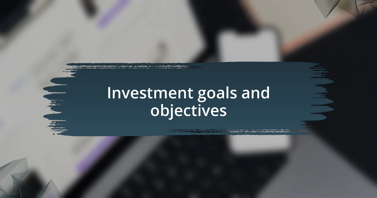 Investment goals and objectives