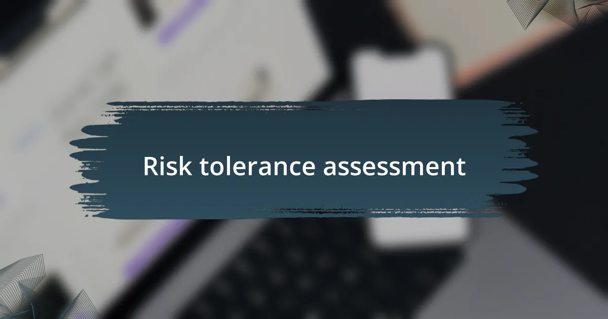 Risk tolerance assessment