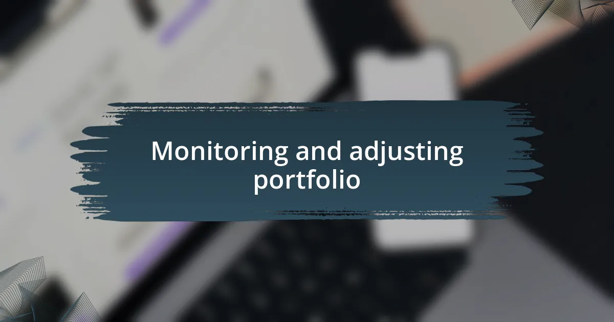 Monitoring and adjusting portfolio