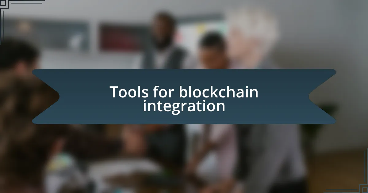 Tools for blockchain integration