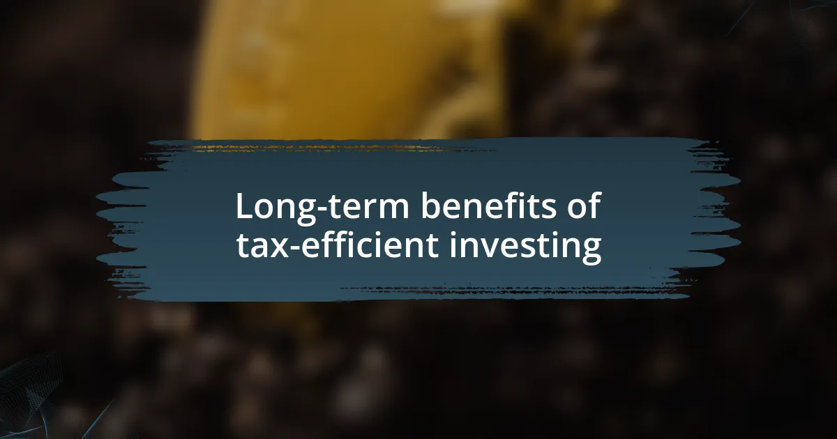 Long-term benefits of tax-efficient investing