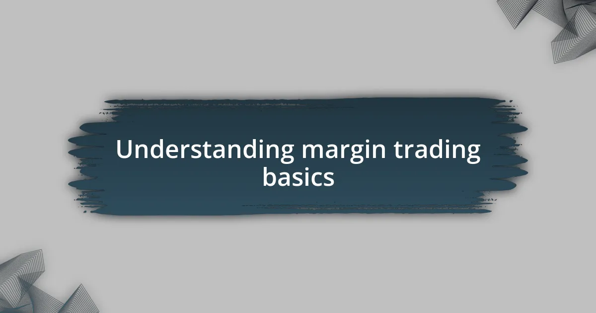 Understanding margin trading basics