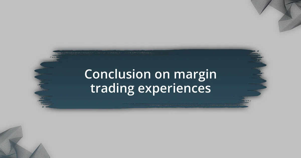 Conclusion on margin trading experiences