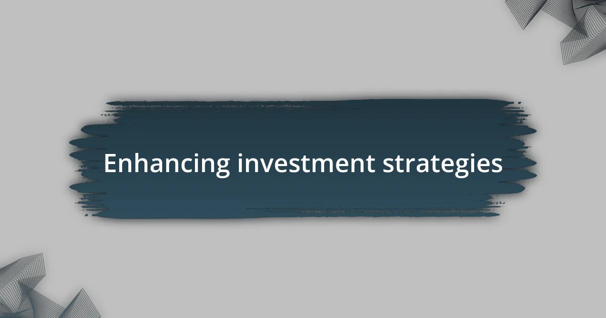 Enhancing investment strategies