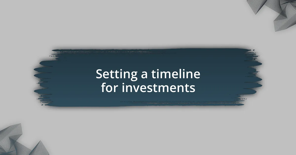 Setting a timeline for investments