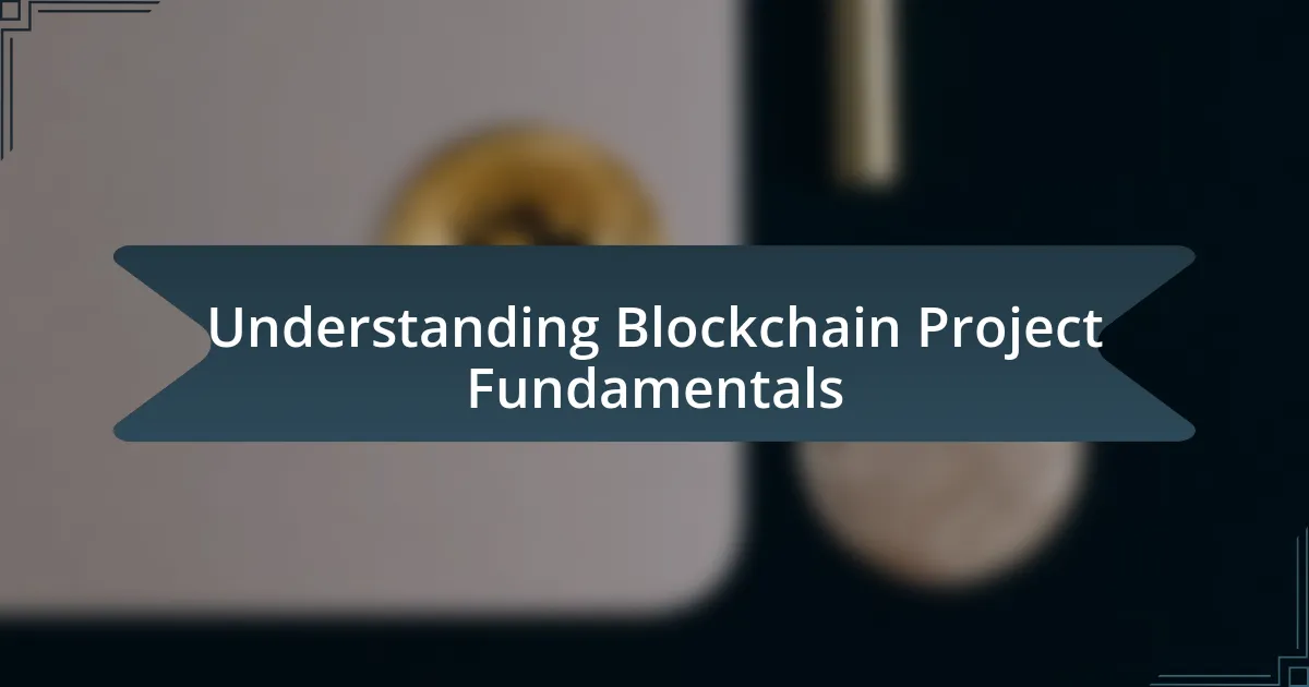 Understanding Blockchain Project Fundamentals