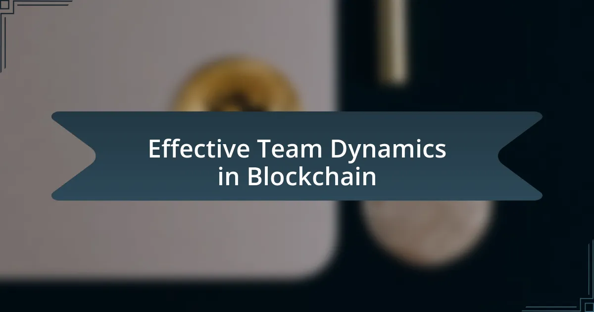 Effective Team Dynamics in Blockchain