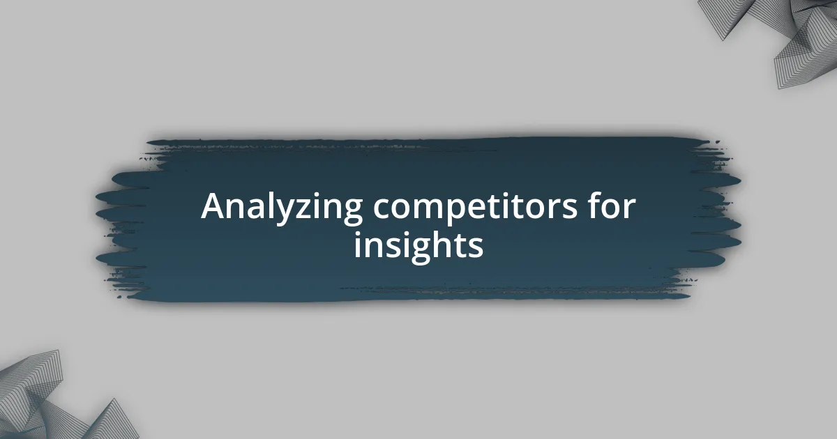 Analyzing competitors for insights