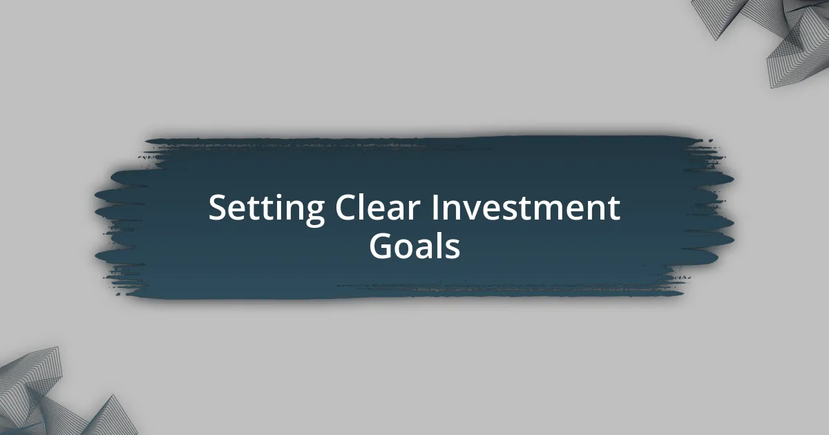 Setting Clear Investment Goals