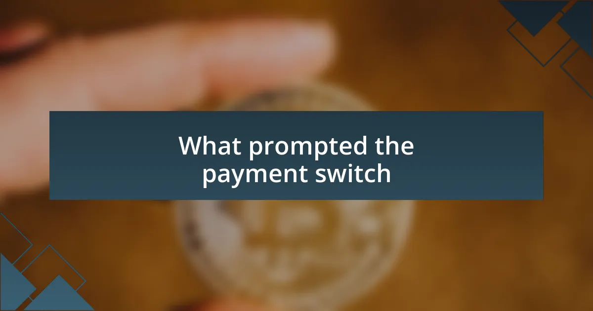 What prompted the payment switch