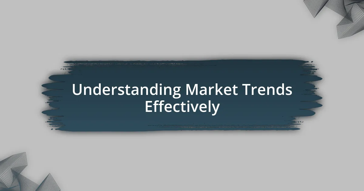 Understanding Market Trends Effectively