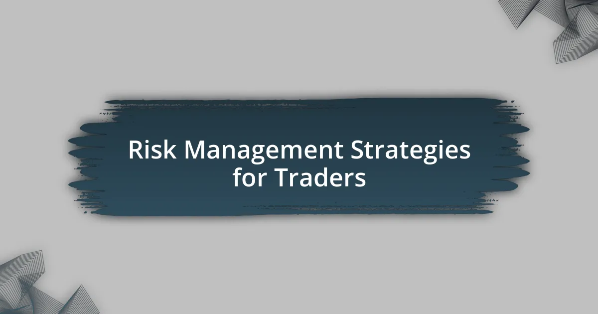 Risk Management Strategies for Traders