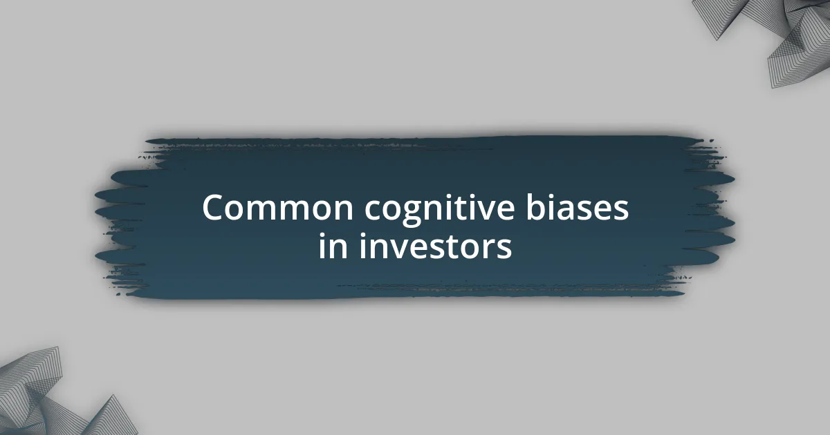 Common cognitive biases in investors