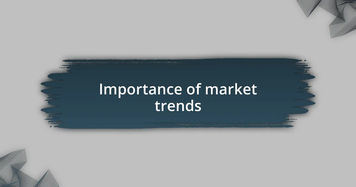 Importance of market trends