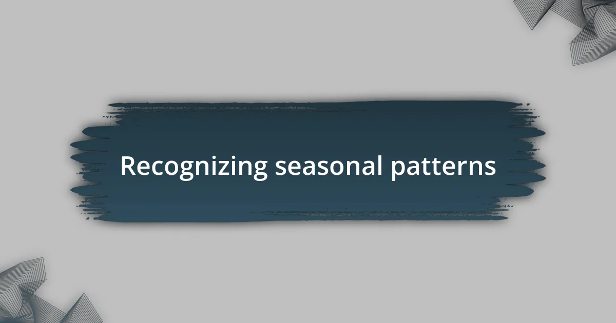 Recognizing seasonal patterns