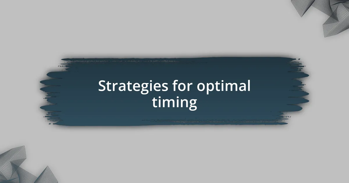 Strategies for optimal timing