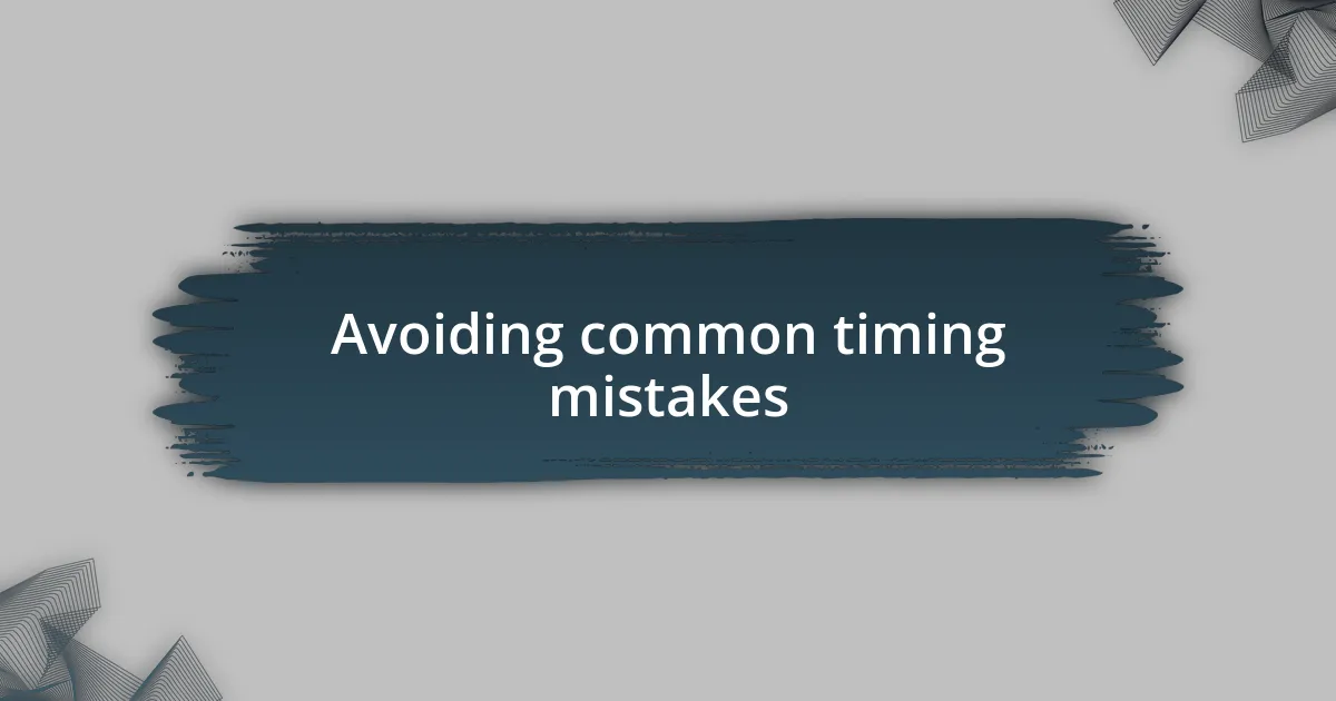 Avoiding common timing mistakes