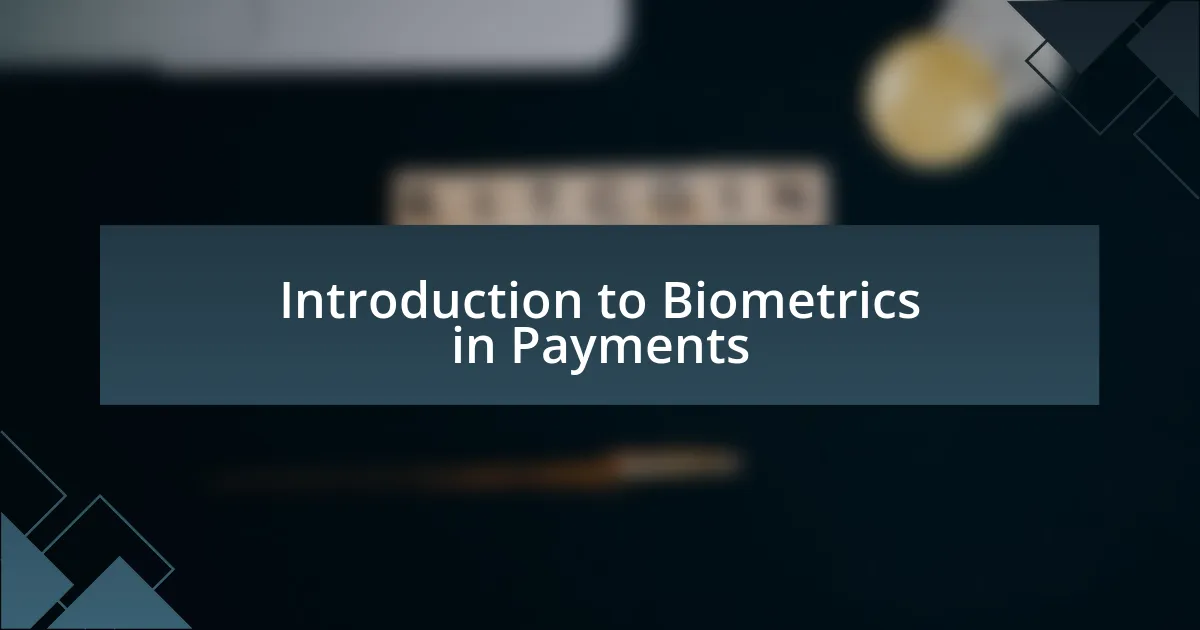 Introduction to Biometrics in Payments