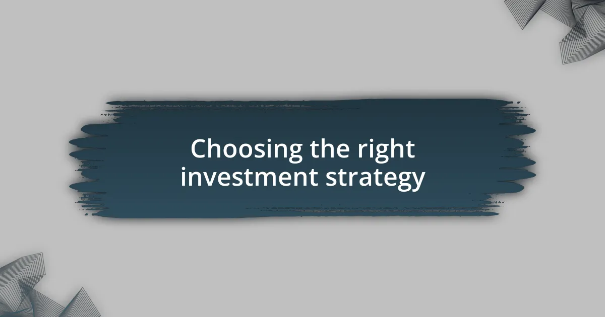 Choosing the right investment strategy