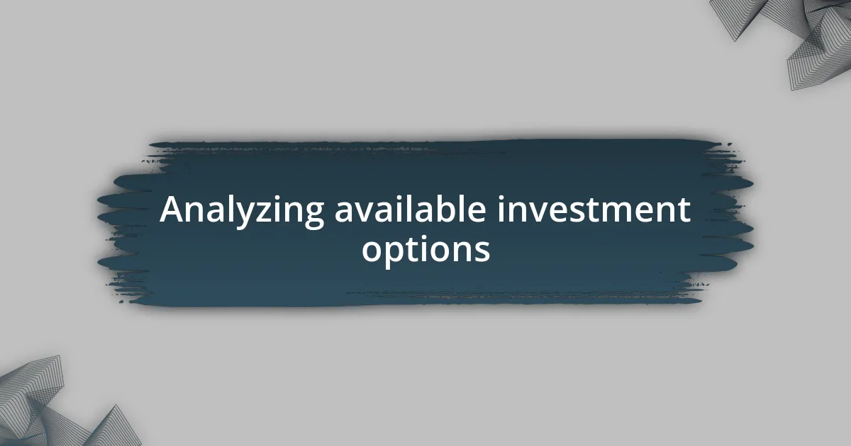 Analyzing available investment options