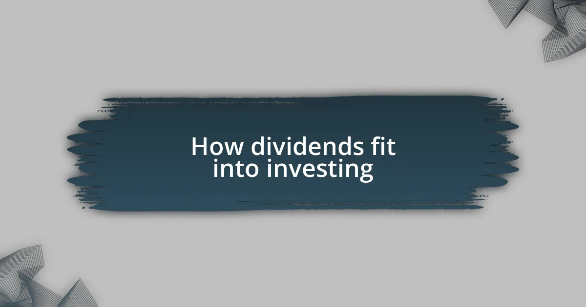 How dividends fit into investing