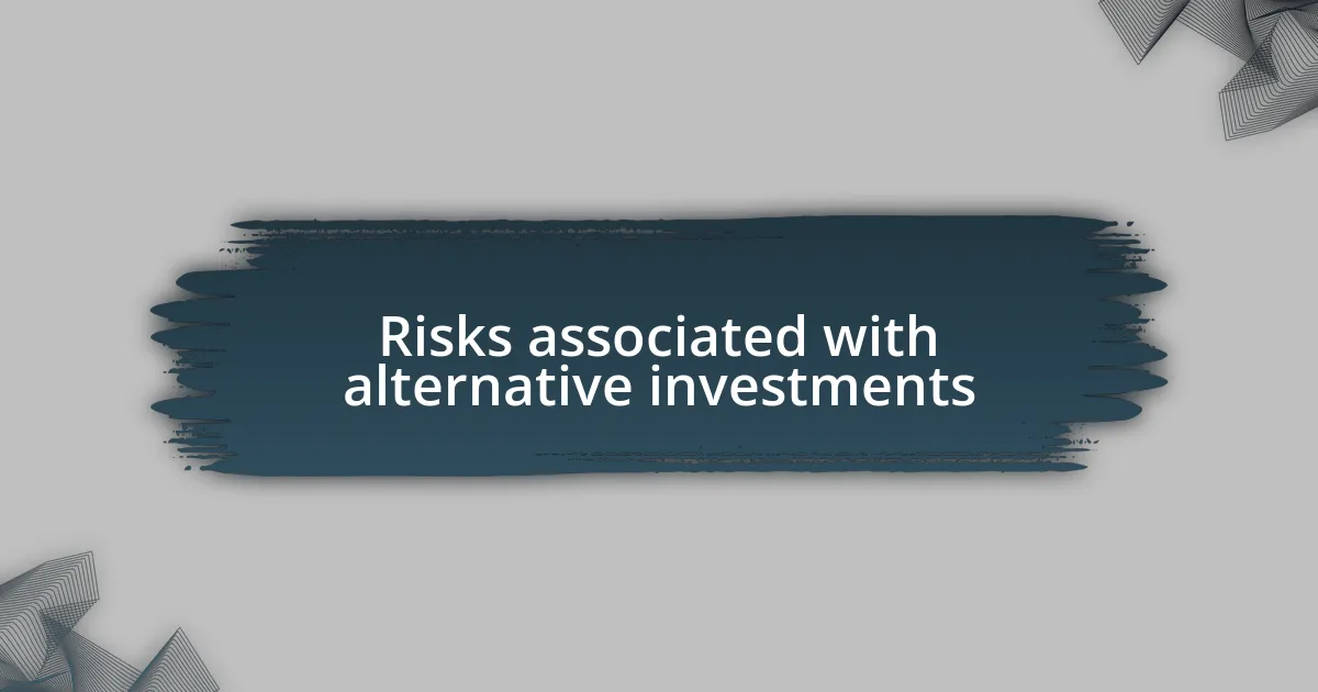 Risks associated with alternative investments