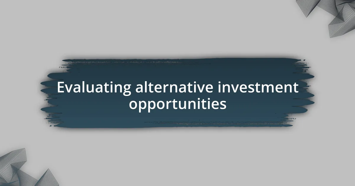 Evaluating alternative investment opportunities